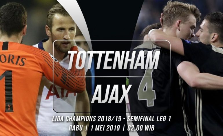 Preview Tottenham Hotspur vs Ajax Amsterdam : Awas Kejeblos !