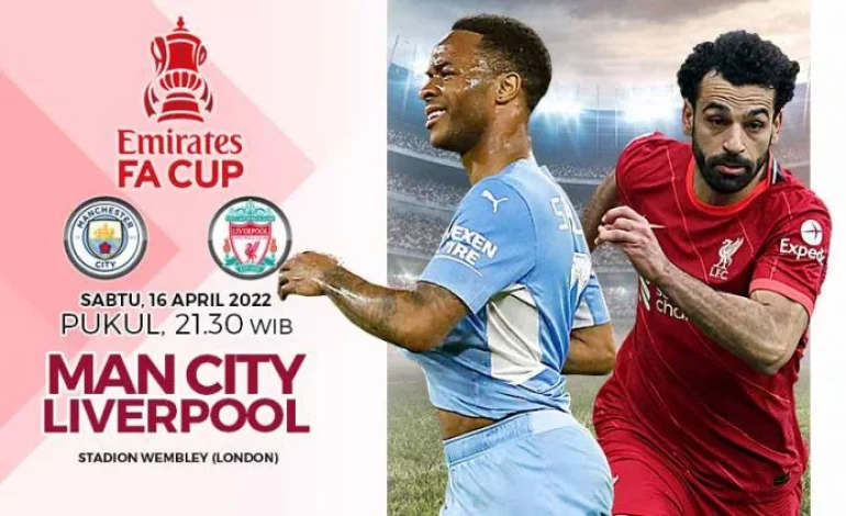 Prediksi Skor Manchester City vs Liverpool, FA Cup 16 April 2022